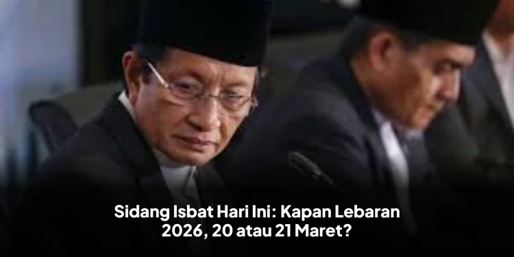 Sidang Isbat Hari Ini: Kapan Lebaran 2026, 20 atau 21 Maret?