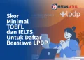 Skor Minimal TOEFL dan IELTS Untuk Daftar Beasiswa LPDP