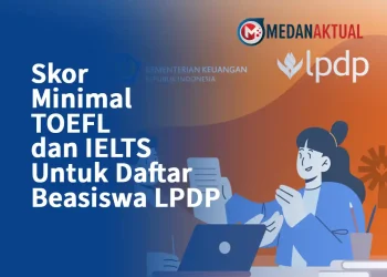 Skor Minimal TOEFL dan IELTS Untuk Daftar Beasiswa LPDP