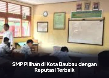 SMP Pilihan di Kota Baubau dengan Reputasi Terbaik