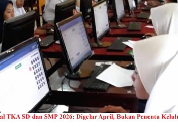 Jadwal TKA SD dan SMP 2026: Digelar April, Bukan Penentu Kelulusan