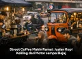 Street Coffee Makin Ramai: Jualan Kopi Keliling dari Motor sampai Bajaj