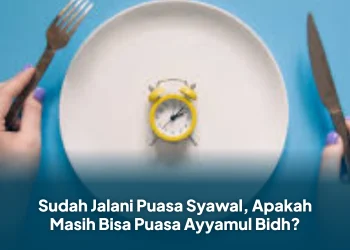 Sudah Jalani Puasa Syawal, Apakah Masih Bisa Puasa Ayyamul Bidh?