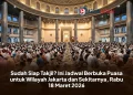 Sudah Siap Takjil? Ini Jadwal Berbuka Puasa untuk Wilayah Jakarta dan Sekitarnya, Rabu 18 Maret 2026