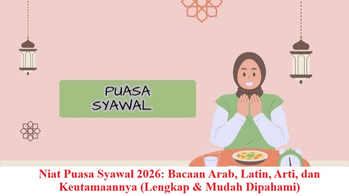 Niat Puasa Syawal 2026: Bacaan Arab, Latin, Arti, dan Keutamaannya (Lengkap & Mudah Dipahami)