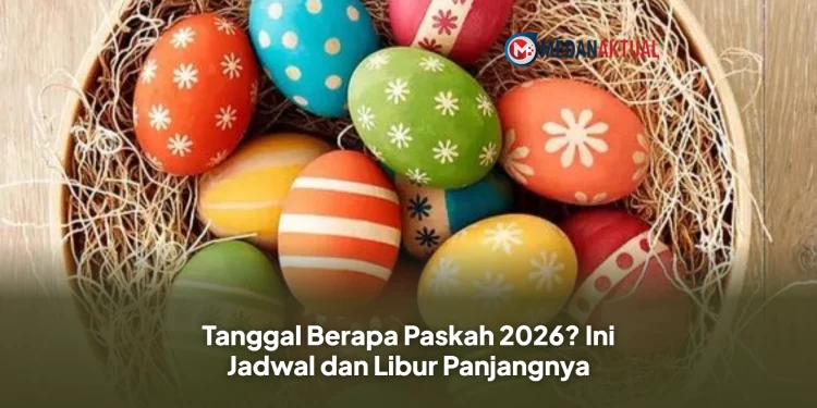 Tanggal Berapa Paskah 2026? Ini Jadwal dan Libur Panjangnya