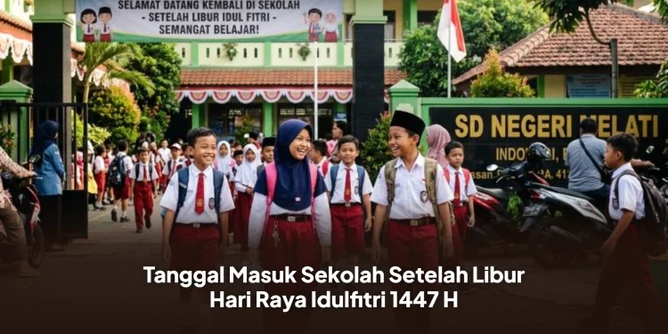 Tanggal Masuk Sekolah Setelah Libur Hari Raya Idulfitri 1447 H