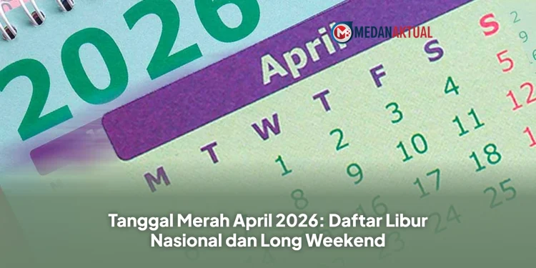 Tanggal Merah April 2026: Daftar Libur Nasional dan Long Weekend