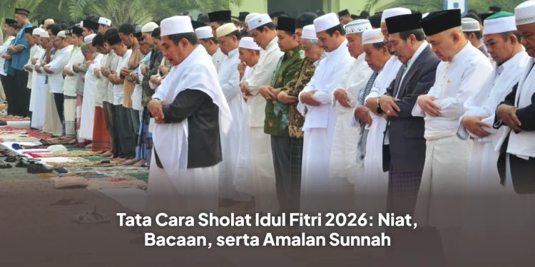 Tata Cara Sholat Idul Fitri 2026: Niat, Bacaan, serta Amalan Sunnah