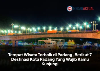 Tempat Wisata Terbaik di Padang, Berikut 7 Destinasi Kota Padang Yang Wajib Kamu Kunjungi