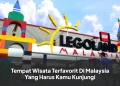 Tempat Wisata Terfavorit Di Malaysia Yang Harus Kamu Kunjungi