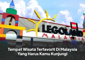 Tempat Wisata Terfavorit Di Malaysia Yang Harus Kamu Kunjungi