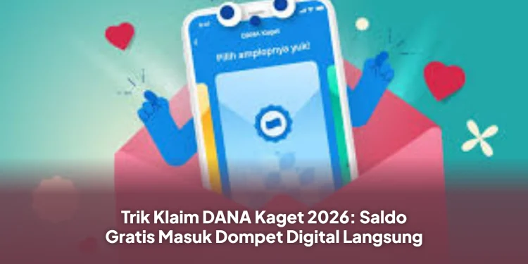 Trik Klaim DANA Kaget 2026: Saldo Gratis Masuk Dompet Digital Langsung