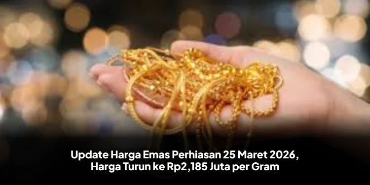Update Harga Emas Perhiasan 25 Maret 2026, Harga Turun ke Rp2,185 Juta per Gram