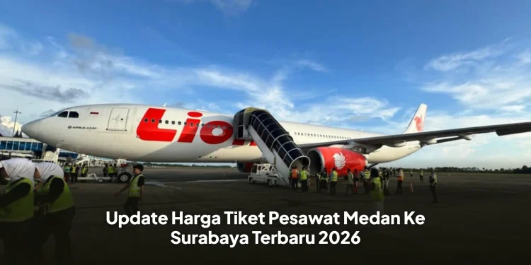 Update Harga Tiket Pesawat Medan Ke Surabaya Terbaru 2026