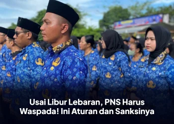 Usai Libur Lebaran, PNS Harus Waspada! Ini Aturan dan Sanksinya