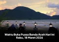 Waktu Buka Puasa Banda Aceh Hari Ini Rabu, 18 Maret 2026