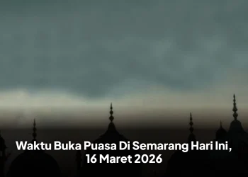 Waktu Buka Puasa Di Semarang Hari Ini, 16 Maret 2026