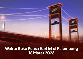 Waktu Buka Puasa Hari Ini di Palembang 18 Maret 2026