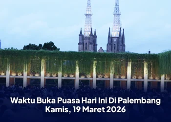 Waktu Buka Puasa Hari Ini Di Palembang Kamis, 19 Maret 2026