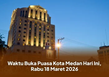 Waktu Buka Puasa Kota Medan Hari Ini, Rabu 18 Maret 2026