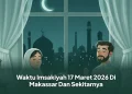 Waktu Imsakiyah 17 Maret 2026 Di Makassar Dan Sekitarnya