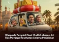 Waspada Penyakit Saat Mudik Lebaran, Ini Tips Menjaga Kesehatan Selama Perjalanan