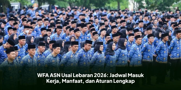 WFA ASN Usai Lebaran 2026: Jadwal Masuk Kerja, Manfaat, dan Aturan Lengkap
