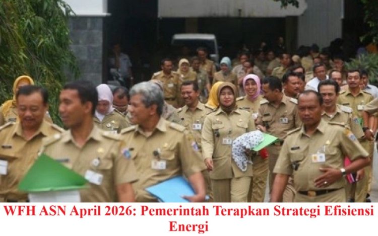 WFH ASN April 2026: Pemerintah Terapkan Strategi Efisiensi Energi