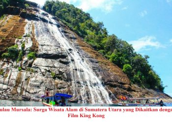 Pulau Mursala: Surga Wisata Alam di Sumatera Utara yang Dikaitkan dengan Film King Kong