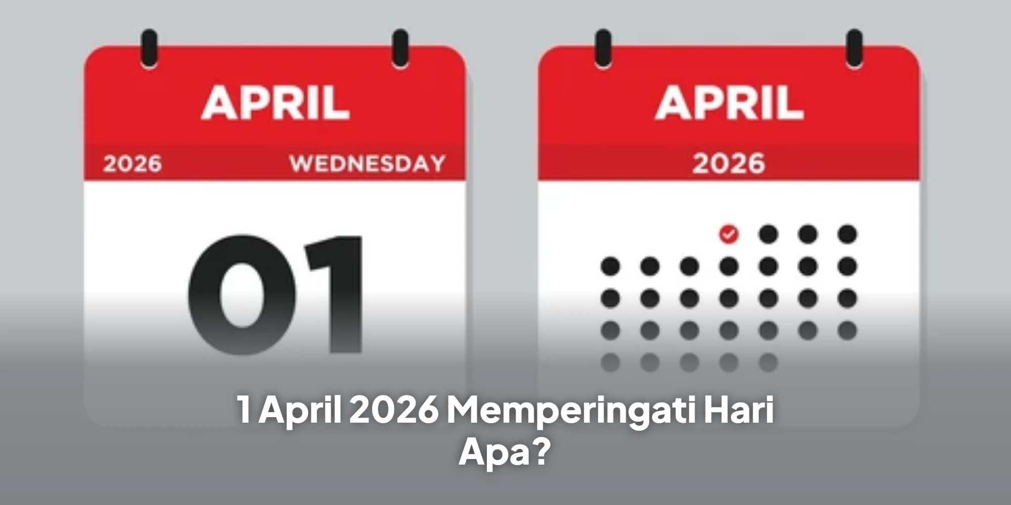 1 April 2026 Memperingati Hari Apa?