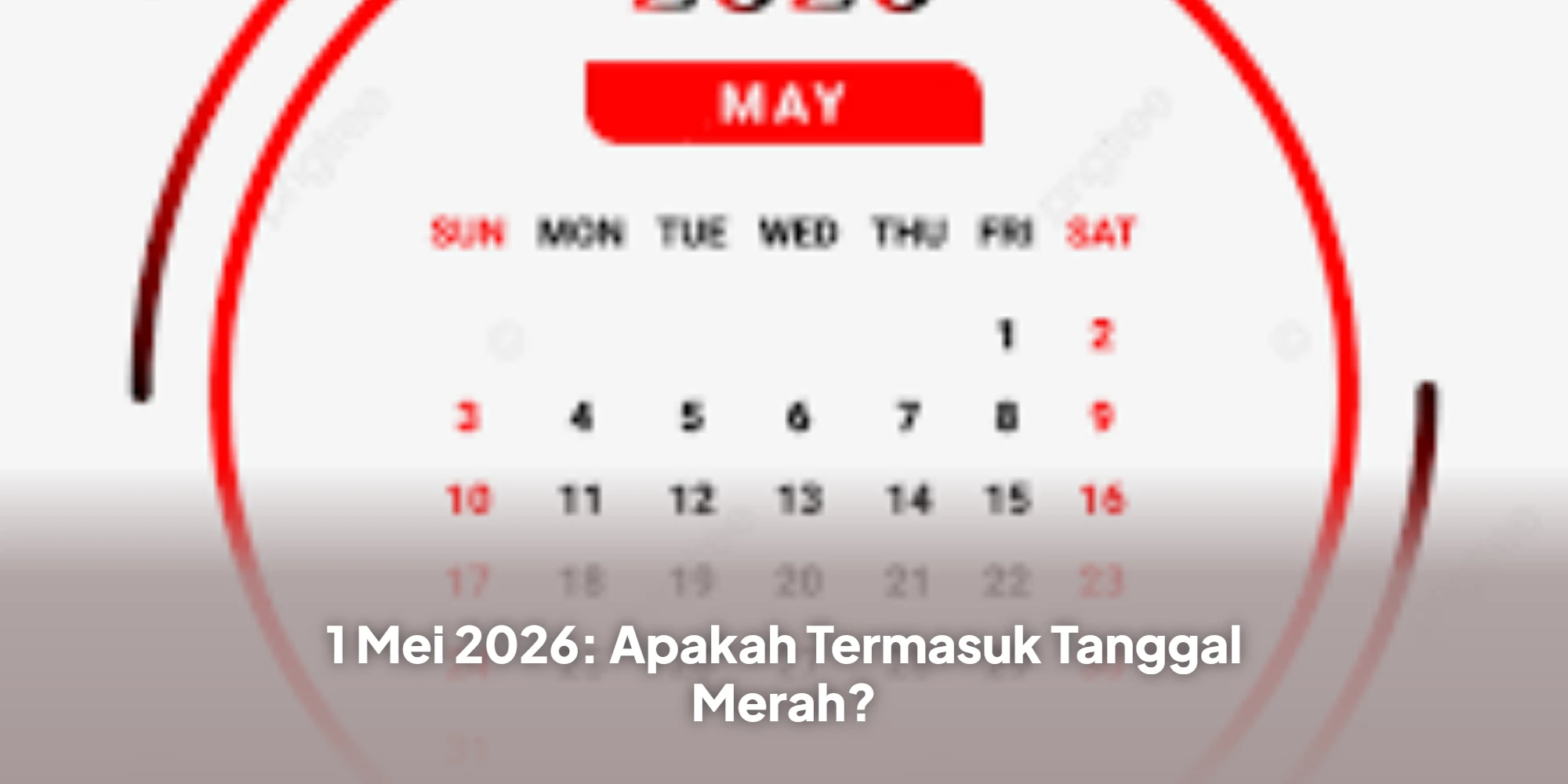 1 Mei 2026: Apakah Termasuk Tanggal Merah?