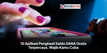 10 Aplikasi Penghasil Saldo DANA Gratis Terpercaya, Wajib Kamu Coba