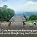 10 Cafe Aesthetic di Bandung yang Cocok untuk Nongkrong dan Foto-foto