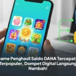10 Game Penghasil Saldo DANA Tercepat dan Terpopuler, Dompet Digital Langsung Nambah!