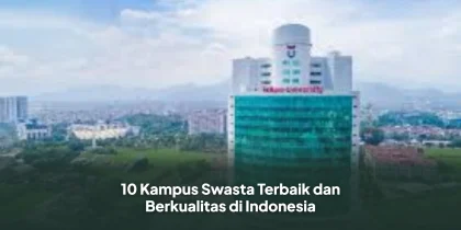 10 Kampus Swasta Terbaik dan Berkualitas di Indonesia