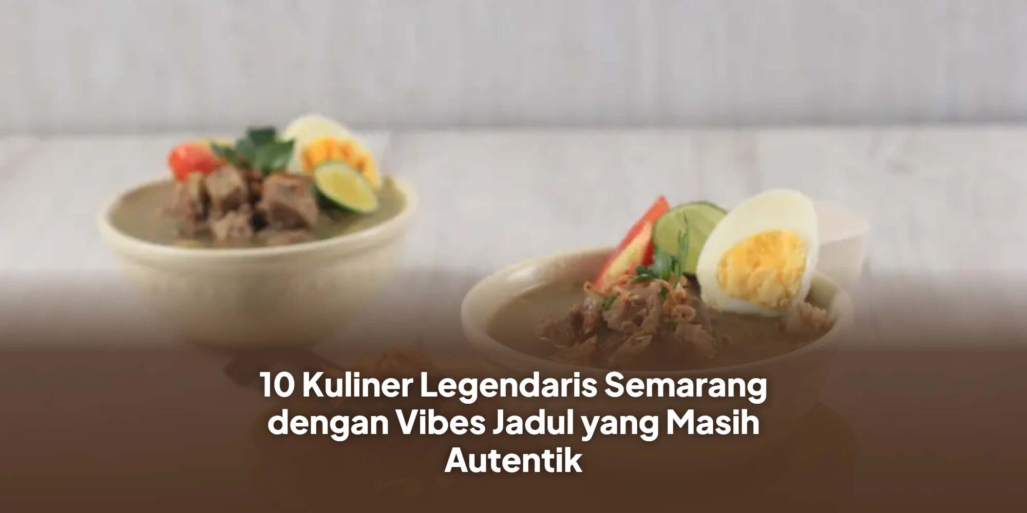 10 Kuliner Legendaris Semarang dengan Vibes Jadul yang Masih Autentik