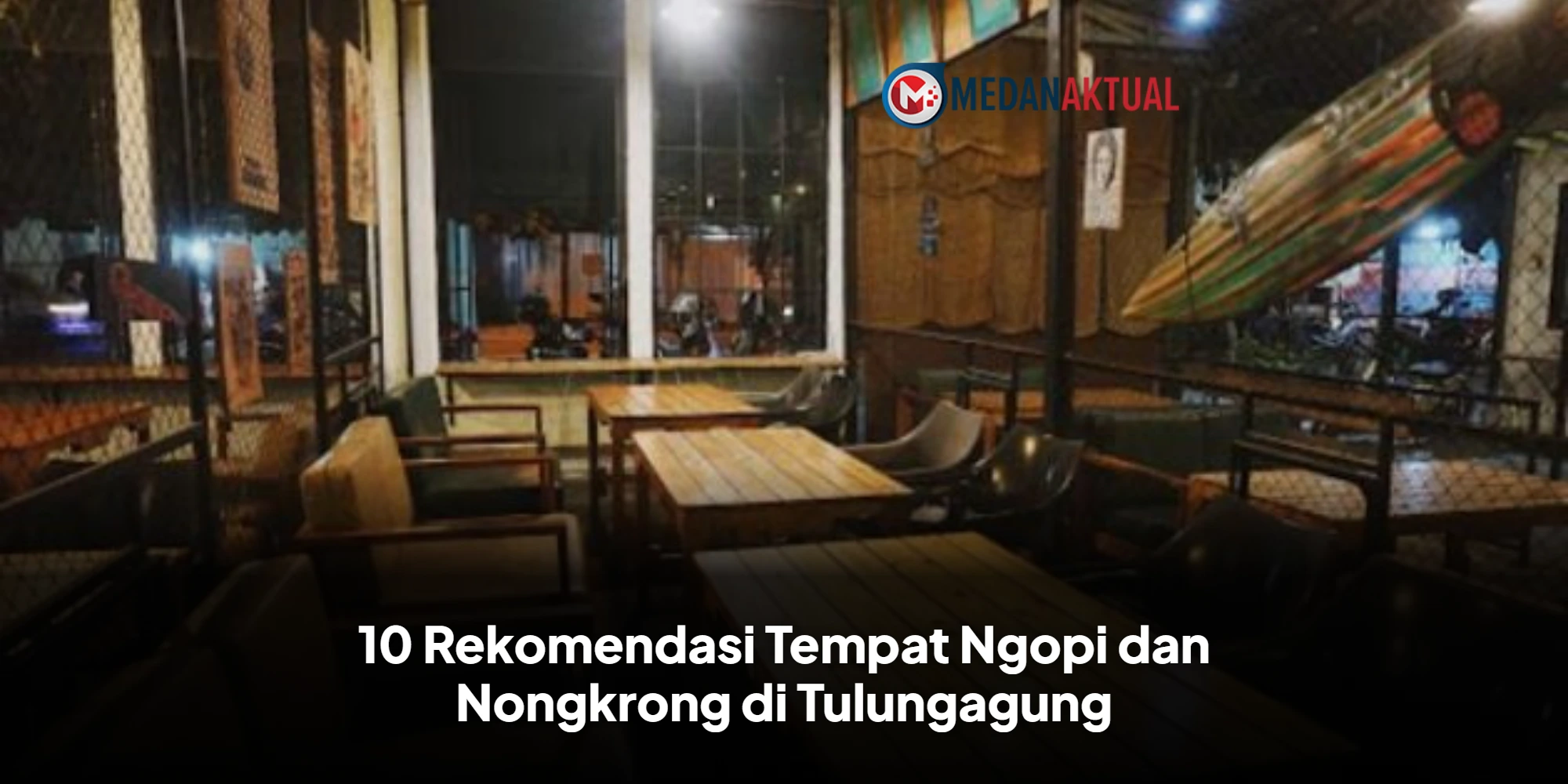 10 Rekomendasi Tempat Ngopi dan Nongkrong di Tulungagung