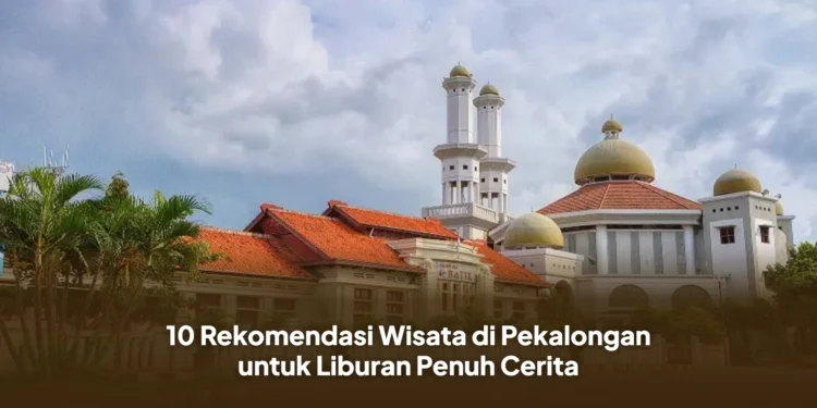 10 Rekomendasi Wisata di Pekalongan untuk Liburan Penuh Cerita
