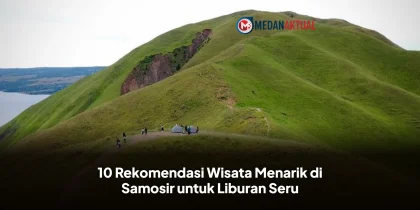 10 Rekomendasi Wisata Menarik di Samosir untuk Liburan Seru