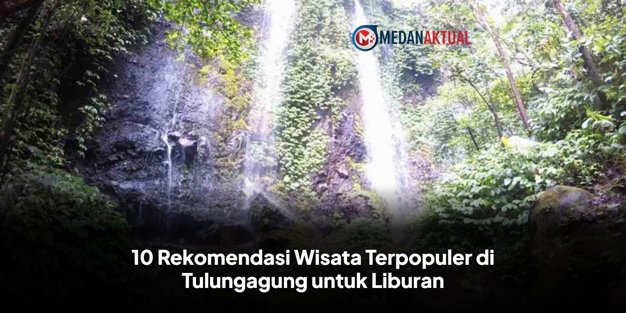 10 Rekomendasi Wisata Terpopuler di Tulungagung untuk Liburan