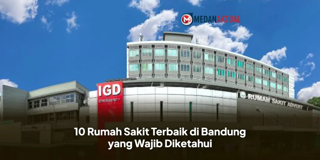 10 Rumah Sakit Terbaik di Bandung yang Wajib Diketahui
