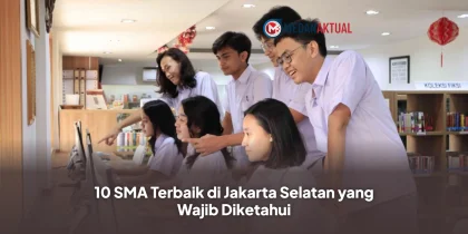 10 SMA Terbaik di Jakarta Selatan yang Wajib Diketahui