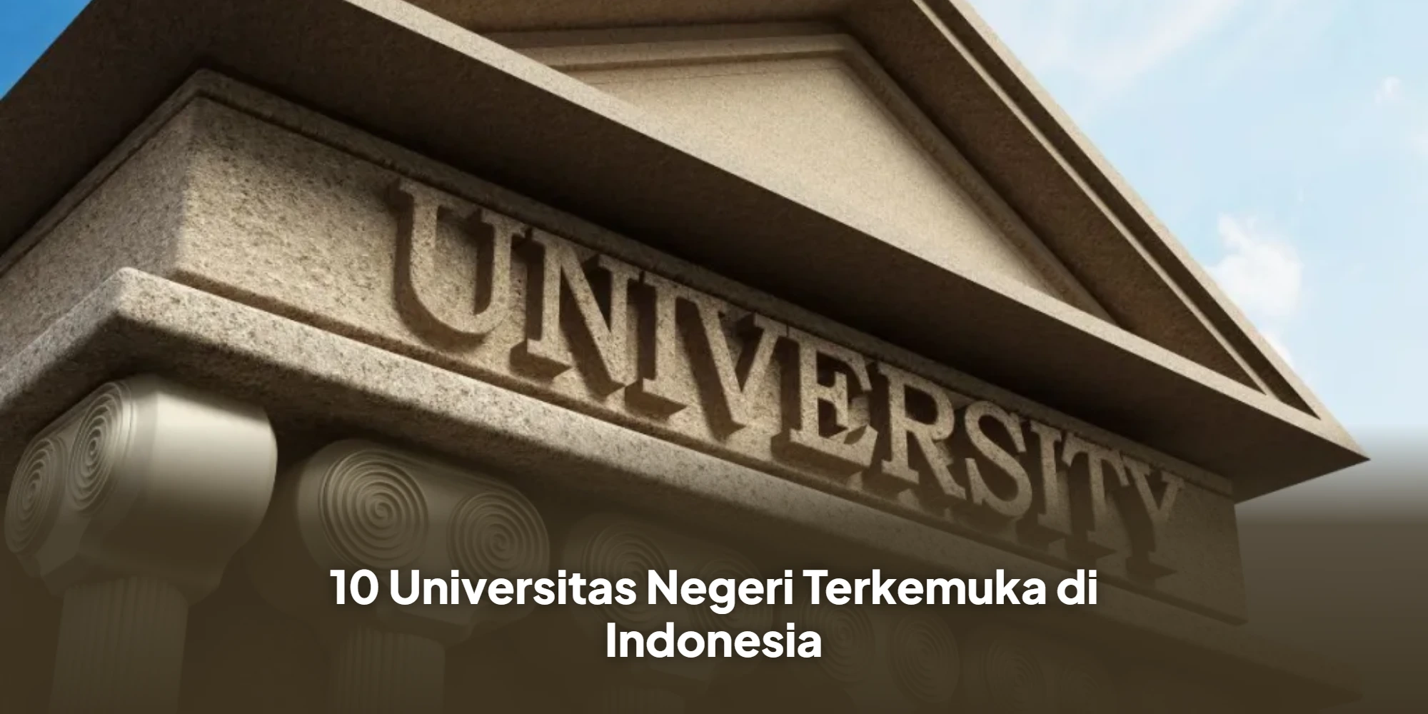 10 Universitas Negeri Terkemuka di Indonesia