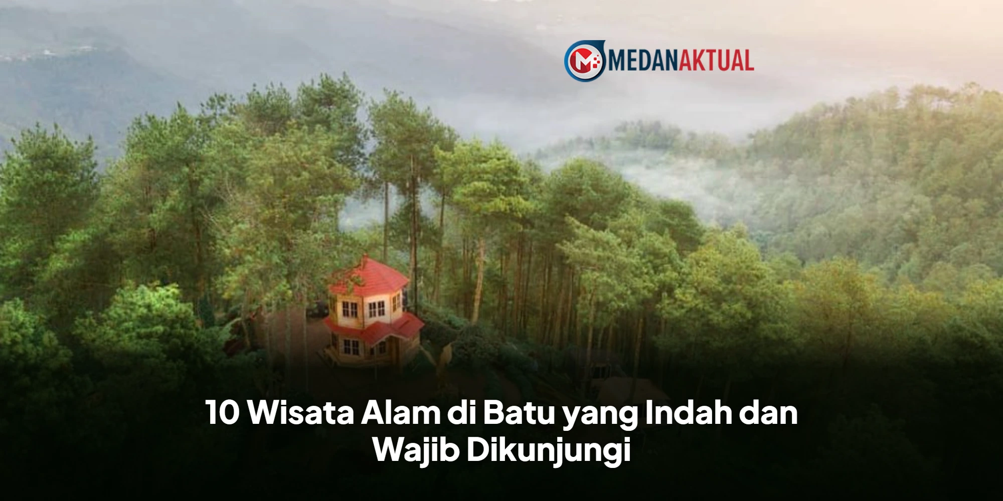 10 Wisata Alam di Batu yang Indah dan Wajib Dikunjungi
