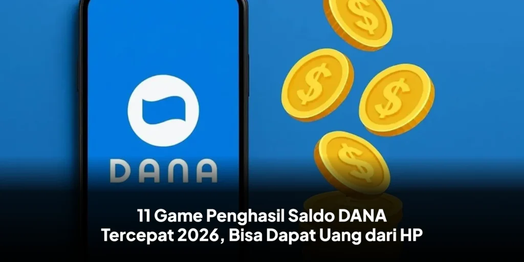 11 Game Penghasil Saldo DANA Tercepat 2026, Bisa Dapat Uang dari HP