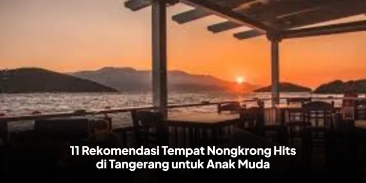 11 Rekomendasi Tempat Nongkrong Hits di Tangerang untuk Anak Muda