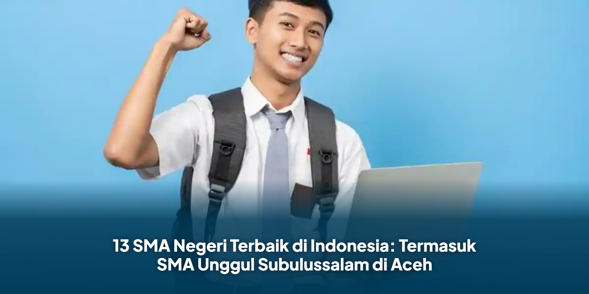 13 SMA Negeri Terbaik di Indonesia: Termasuk SMA Unggul Subulussalam di Aceh