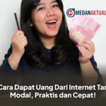 15 Cara Dapat Uang Dari Internet Tanpa Modal, Praktis dan Cepat!