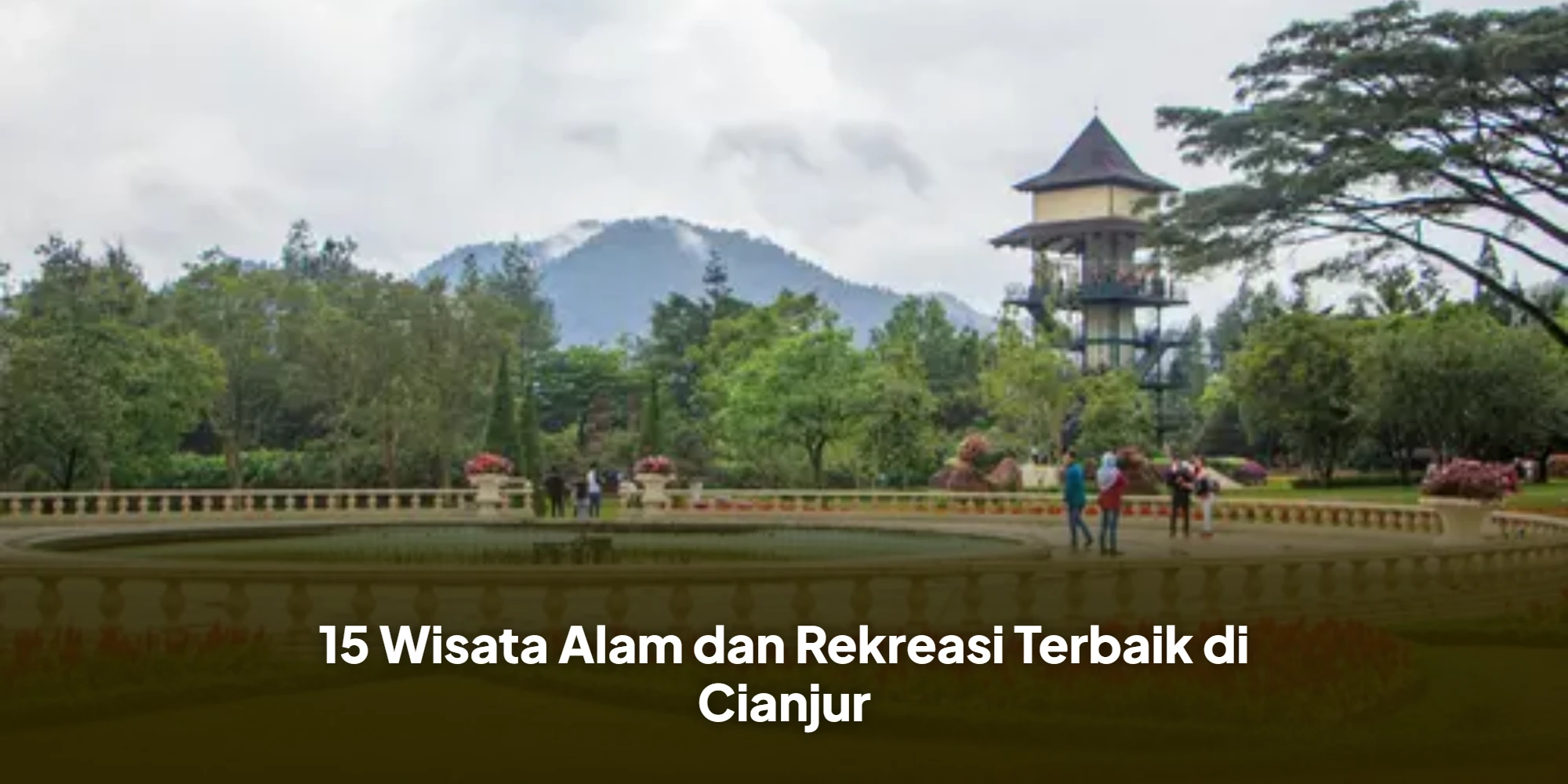 15 Wisata Alam dan Rekreasi Terbaik di Cianjur